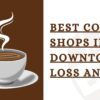 Coffee Shops in Downtown Los Angeles
