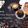 Coffee Roasters in Los Angeles