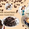 Coffee Roasters in San Francisco